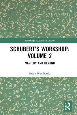 Schubert's Workshop: Volume 2(English, Electronic book text, Newbould Brian)