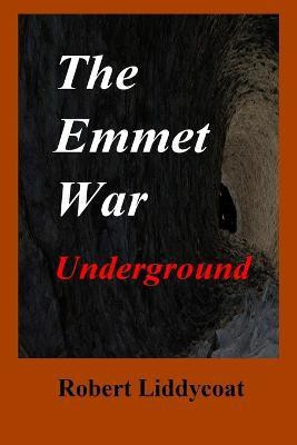 The Emmet War Underground(English, Paperback, Liddycoat Robert A)