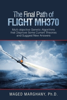 The Final Path of Flight Mh370(English, Paperback, Marghany Maged PH D)