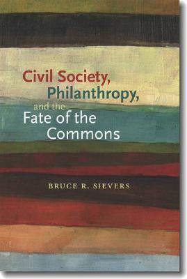 Civil Society, Philanthropy, and the Fate of the Commons(English, Paperback, Sievers Bruce R.)
