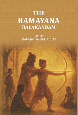 The Ramayana Balakandam(Paperback, Editor: Manmatha Nath Dutt)
