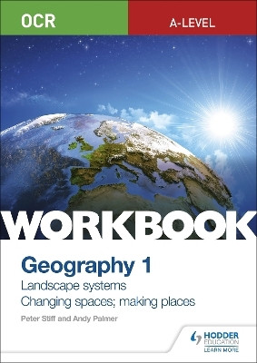 OCR A-level Geography Workbook 1: Landscape Systems and Changing Spaces; Making Places(English, Paperback, Stiff Peter)