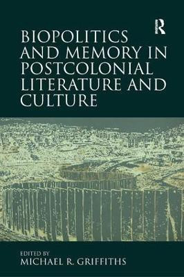 Biopolitics and Memory in Postcolonial Literature and Culture(English, Paperback, Griffiths Michael R.)