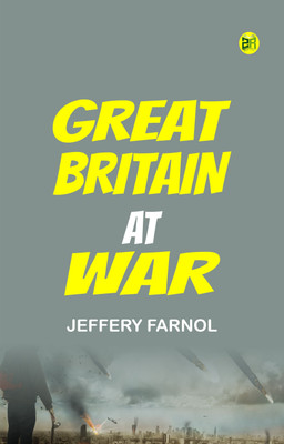 Great Britain at War(Paperback, Jeffery Farnol)