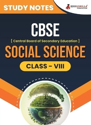 CBSE (Central Board of Secondary Education) Class VIII - Social Science Topic-wise Notes A Complete Preparation Study Notes with Solved MCQs  - .(English, Paperback, Edugorilla Prep Experts)