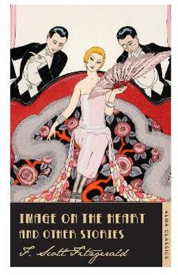 Image on the Heart and Other Stories(English, Paperback, Fitzgerald Scott F.)