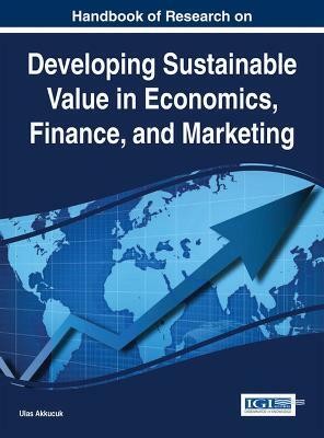 Developing Sustainable Value in Economics, Finance, and Marketing(English, Hardcover, unknown)