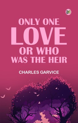 Only One Love; or, Who Was the Heir(Paperback, Charles Garvice)