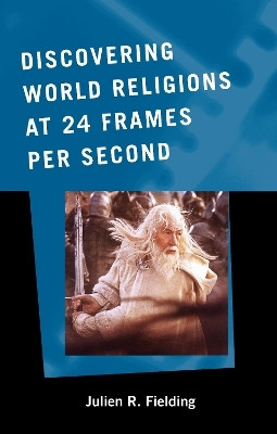 Discovering World Religions at 24 Frames Per Second(English, Hardcover, Fielding Julien R.)