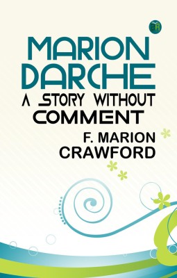 Marion Darche A Story Without Comment(Paperback, F. Marion Crawford)