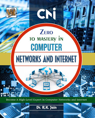 Zero To Mastery In Computer Networks And Internet- No.1 Book To Become Zero To Hero In Computer Networks And Internet, This Amazing Book Covers A-Z Networks And Internet Concepts, 2024 Latest Edition(Paperback, Dr. R.K. Jain)