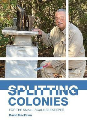 Splitting Colonies for the Small-Scale Beekeeper(English, Paperback, Macfawn David)
