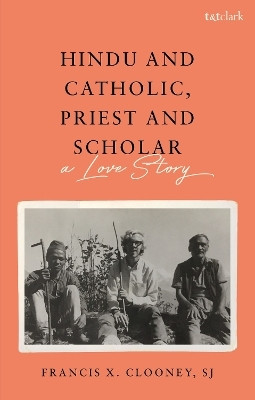 Hindu and Catholic, Priest and Scholar(English, Paperback, Clooney Francis X. Professor SJ)