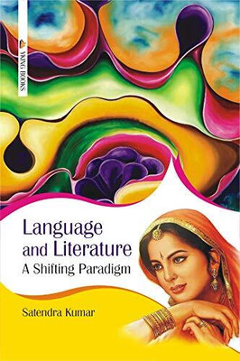 Language and Literature : A Shifting Paradigm(Hardcover, S. Kumar)