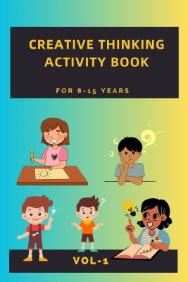 Creative Thinking Activity book for 8-15 years(English, Paperback, Sudeshna Goswami)