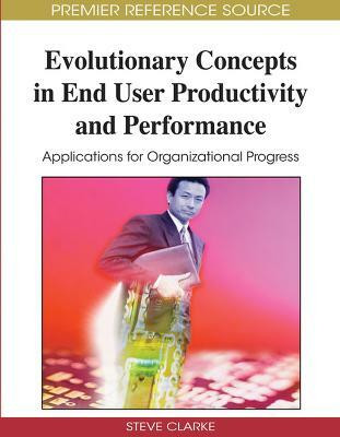 Evolutionary Concepts in End User Productivity and Performance(English, Hardcover, unknown)