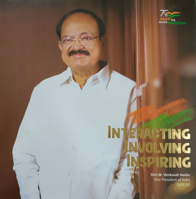 Interacting Involving Inspiring - Shri M.venkaiah Naidu, Vice President Of India ( 2017-22)(English, Hardcover, Publications division)