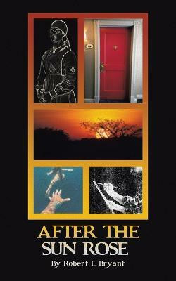 After the Sun Rose(English, Paperback, Bryant Robert E)