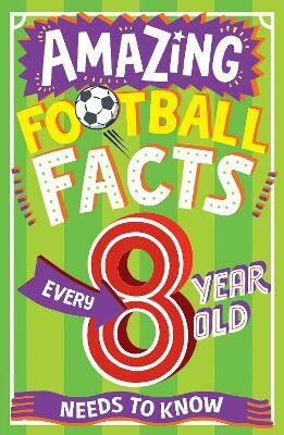 AMAZING FOOTBALL FACTS EVERY 8 YEAR OLD NEEDS TO KNOW(English, Paperback, Gifford Clive)
