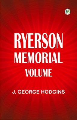Ryerson Memorial Volume(Paperback, J. George Hodgins)