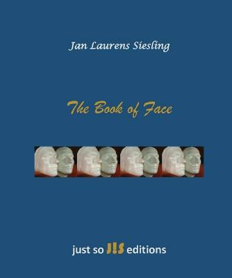 The Book of Face(English, Paperback, Siesling Jan L)