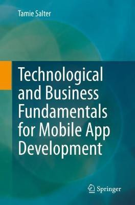 Technological and Business Fundamentals for Mobile App Development(English, Paperback, Salter Tamie)