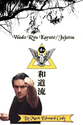 Wado Ryu Karate/Jujutsu(English, Paperback, Cody Mark Edward)