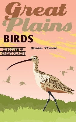 Great Plains Birds(English, Paperback, Powell Larkin)