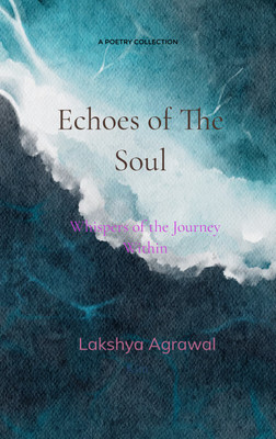 Echoes of the Soul : Whispers of the Journey Within(Paperback, Lakshya Agrawal)
