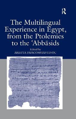 The Multilingual Experience in Egypt, from the Ptolemies to the Abbasids(English, Electronic book text, unknown)