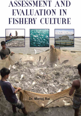 Assessment and Evaluation in Fishery Culture  - Assessment and Evaluation in Fishery Culture with 1 Disc(Hardcover, Dr. Manoj Rai)