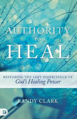 Authority to Heal(English, Paperback, Clark Randy)