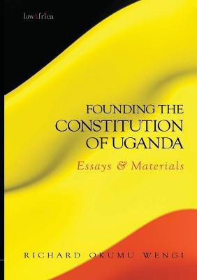 Founding the Constitution of Uganda. Essays and Materials(English, Paperback, unknown)