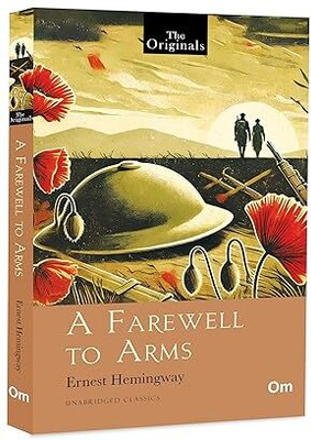 A Farewell To Arms: The Originals Unabridged Classic by Ernest Hemingway | Greatest Stories | Ultimate Exploration of Life | Supernatural fiction book | Vampire romance book(Paperback, Ernest Hemingway)