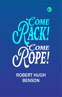 Come Rack! Come Rope!(Paperback, Robert Hugh Benson)