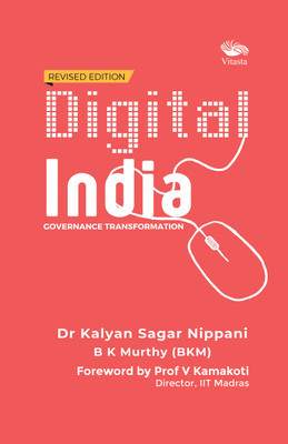 Digital India: Governance Transformation (Revised Edition)(Paperback, Dr Kalyan Sagar Nippani, B K Murthy)