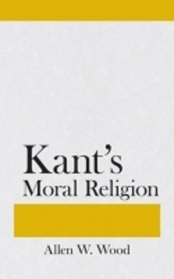 Kant's Moral Religion(English, Hardcover, Wood Allen W.)