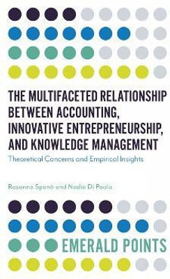The Multifaceted Relationship Between Accounting, Innovative Entrepreneurship, and Knowledge Management(English, Electronic book text, Spano Rosanna)