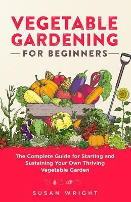 Vegetable Gardening For Beginners(English, Paperback, Wright Susan)