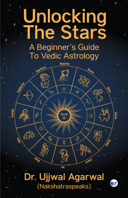 Unlocking the Stars: A Beginner’s Guide to Vedic Astrology(Paperback, UJJWAL AGARWAL)