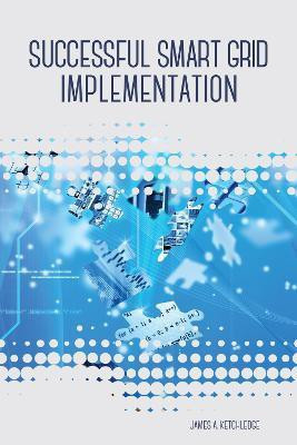 Successful Smart Grid Implementation(English, Hardcover, Ketchledge James)