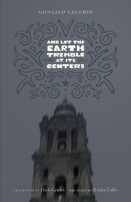 And Let the Earth Tremble at Its Centers(English, Paperback, Celorio Gonzalo)