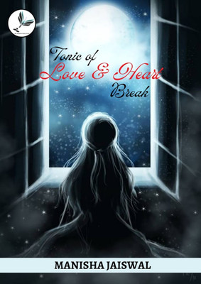 Tonics of Love & Heart Breaks(Paperback, Manisha Jaiswal)
