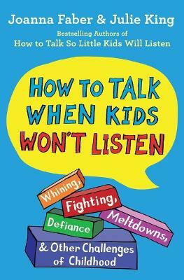 How to Talk When Kids Won't Listen(English, Paperback, Faber Joanna)