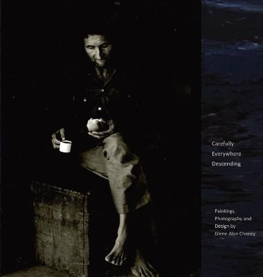Carefully Everywhere Descending(English, Hardcover, Cheney Glenn Alan)