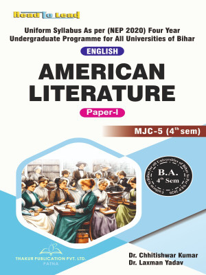 AMERICAN LITERATURE (English ,Paper-I ) Bihar B.A 4th Semester book by thakur publication(Paperback, Dr. Chhitishwar Kumar , Dr. Laxman Yadav)