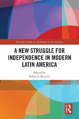 A New Struggle for Independence in Modern Latin America(English, Electronic book text, unknown)