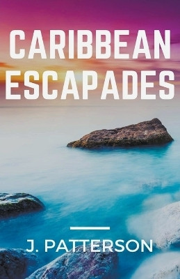 Caribbean Escapades(English, Paperback, Patterson J)