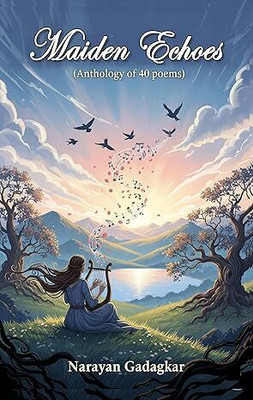 Maiden Echoes (Anthology of 40 poems)(Paperback, Narayan Gadagkar)