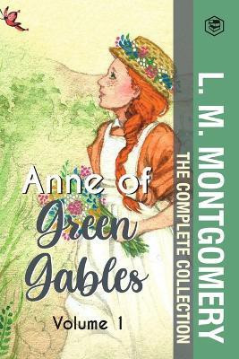 The Complete Anne of Green Gables Collection Vol 1 - by L. M. Montgomery (Anne of Green Gables, Anne of Avonlea, Anne of the Island & Anne of Windy Poplars)(English, Paperback, Montgomery L M) The Complete Anne of Green Gables Collection Vol 1 - by L. M. Montgomery (Anne of Green Gables, Anne of Avonlea, Anne of the Island & Anne of Windy Poplars)(English, Paperback, Montgomery L M)
